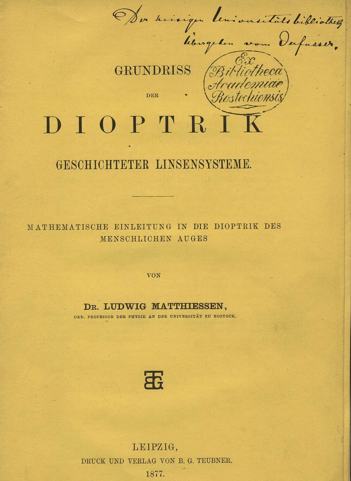 Titelblatt "Grundriss der Dioptrik geschichteter Linsensysteme" mit Autorenwidmung (Foto: H. Haarländer, Universitätsbibliothek Rostock).